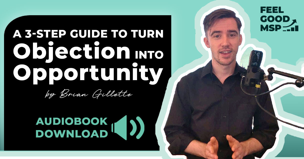Turn Objections into Opportunities Did you know that Brian has an entire audiobook on this very topic? Download his 3-step guide to run objections into opportunities now.